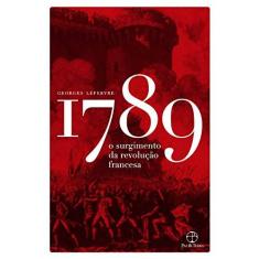 Imagem de 1789: O surgimento da Revolução Francesa - Georges Lefebvre - 9788577534067