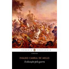 Imagem de A Educação Pela Guerra - Evaldo Cabral De Mello - 9788563560988