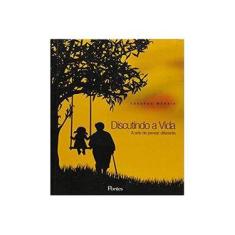 Imagem de Discutindo A Vida - A Arte de Pensar Diferente - Morais, Eduardo - 9788571134454