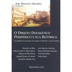 Imagem de O Direito Dogmático Periférico e Sua Retórica - Adeodato, Joao Mauricio - 9788576744825