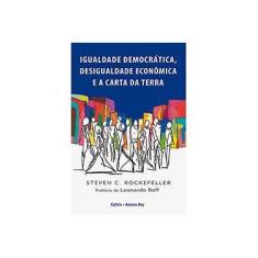 Imagem de Igualdade Democrática, Desigualdade Econômica e A Carta da Terra - Rockefeller, Steven C. - 9788531613500