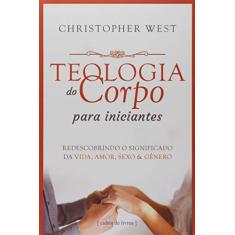 Imagem de Teologia do Corpo Para Iniciantes - Christopher West - 9788556381484