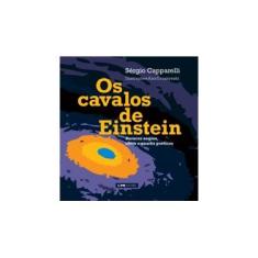 Imagem de Os Cavalos de Einsten - Buracos Negros, Uivos e Quarks Poéticos - Capparelli, Sergio - 9788525431608