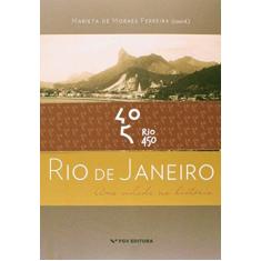 Imagem de Rio de Janeiro - Uma Cidade na História - 2ª Ed. 2015 - Ferreira, Marieta De Moraes - 9788522516704