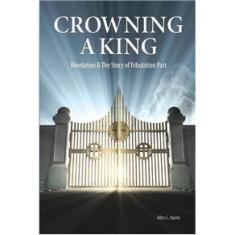 Imagem de Crowning A King - Revelation & The Story of Tribulation Past
