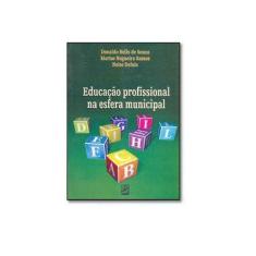 Imagem de Educação Profissional na Esfera Municipal - Deluiz, Neise; Souza, Donaldo Bello De; Ramos, Marise Nogueira - 9788575870723
