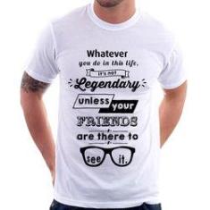 Imagem de Camiseta It's Not Legendary Without Your Friends - Foca Na Moda