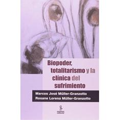 Imagem de Biopoder, Totalitarismo Y La Clínica Del Sufrimiento - Müller-granzotto, Rosane Lorena; Müller-granzotto, Marcos José - 9788532309167