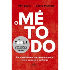 Imagem de O Método - Para Transformar Sua Vida e Encontrar Força, Coragem e Confiança - Stutz, Phil; Michels, Barry - 9788539003822