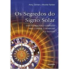 Imagem de Segredos do Signo Solar, Os: Guia Astrológico Completo Para o Amor, o Trabalho e o Sucesso - Amy Zerner - 9788531519666