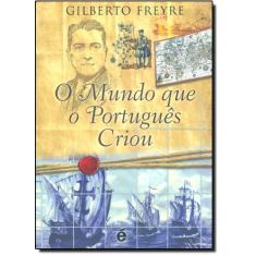 Imagem de O Mundo que o Português Criou - Freyre, Gilberto - 9788588062924