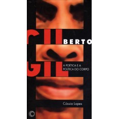 Imagem de Gilberto Gil - a Poética e a Política do Corpo - Lopes, Cassia - 9788527309226