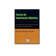 Imagem de Teoria da Imputação Objetiva - Sua Aplicação aos Delitos Omissivos no Direito Penal Brasileiro - Florence, Ruy Celso Barbosa - 9788589919685