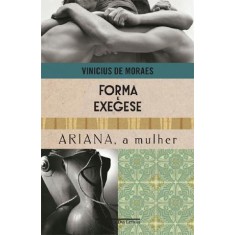 Imagem de Forma e Exegese e Ariana, a Mulher - Moraes, Vinicius De - 9788535918908