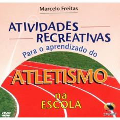 Imagem de Atividades Recreativas para o Aprendizado do Atletismo na Escola - DVD - Freitas, Marcelo - 9788573322668