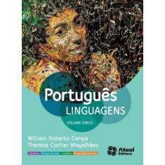 Imagem de Português Linguagens - Vol. Único - 4ª Ed. 2013 - Nova Ortografia - Cereja, William Roberto; Magalhães, Thereza Cochar - 9788535718676