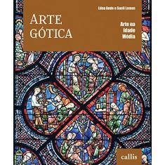 Imagem de Arte Gótica - Col. Arte na Idade Média - Lemos, Sueli; Ande, Edna - 9788598750859
