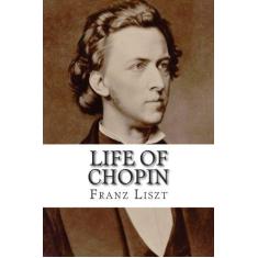 Imagem de Life of Chopin - Franz Liszt Liszt - 9781499275698