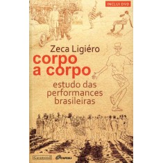 Imagem de Corpo a Corpo - Estudo Das Performances Brasileiras - Inclui DVD - Ligiero, Zeca - 9788576172383