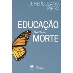 Imagem de Educação Para A Morte - Pires, J. Herculano; - 9788598563893