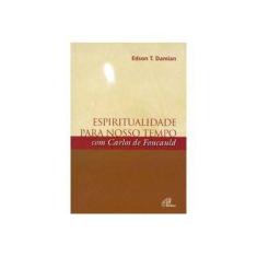 Imagem de Espiritualidade para Nosso Tempo com Carlos de Foucauld - Damian,edson T. - 9788535620870