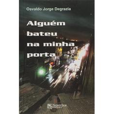 Imagem de Alguém Bateu Na Minha Porta - Degrazia, Osvaldo Jorge - 9788563964502