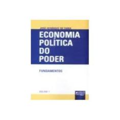 Imagem de Economia Política do Poder - Fundamentos - Volume 1 - Faria, José Henrique De - 9788536208022