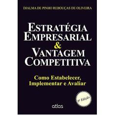 Imagem de Estratégia Empresarial & Vantagem Competitiva - 9ª Ed. 2014 - Oliveira, Djalma De P. R. De - 9788522492473