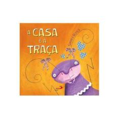 Imagem de A Casa e a Traça - Sandra Ronca - 9788534941945