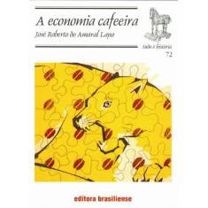 Imagem de A Economia Cafeeira - Col. Tudo É História - Lapa, Jose Roberto Do Amaral - 9788511020724