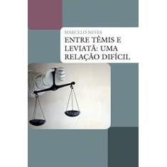 Imagem de Entre Temis e Leviatã - Uma Relação Difícil - Col. Justiça e Direito - Neves, Marcelo - 9788578275808