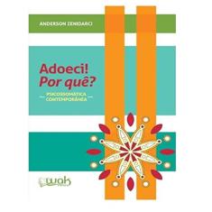 Imagem de Adoeci! por Quê? Psicossomática Contemporânea - Anderson Zenidarci - 9788578544485