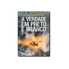 Imagem de Verdade em Preto e Branco, A - Antônio Schimeneck - 9788555270062