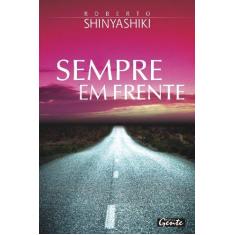 Imagem de Sempre em Frente - Shinyashiki, Roberto T. - 9788573125887