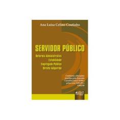 Imagem de Servidor Público - Reforma Administrativa - Estabilidade - Empregado Público - Coutinho, Ana Luisa Celino - 9788536204826