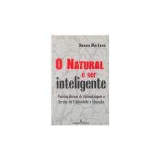 Imagem de Natural É Ser Inteligente, O - Padroes Basicos - Dawna Markova - 9788532306890