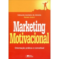 Imagem de Marketing Motivacional - Orientação Prática e Conceitual - Monteiro De Almeida, Edmundo - 9788502183629