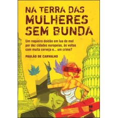Imagem de Na Terra Das Mulheres Sem Bunda - De Carvalho, Paulao - 9788578881399