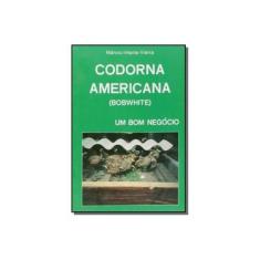 Imagem de Codorna Americana ( Bobwhite ) - Um Bom Negócio - 2ª Ed. - Vieira, Marcio Infante - 9788586307195