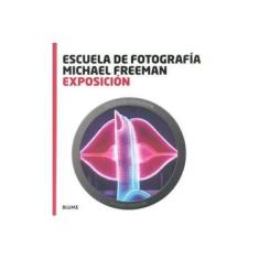 Imagem de Escuela de Fotografía - Exposición - Freeman, Michael - 9788415317005