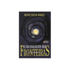 Imagem de O Inconsciente Sem Fronteiras - 11ª Ed. - Moraes, Renate Jost De - 9788598239804