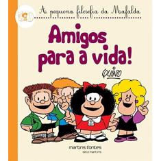 Imagem de Amigos Para A Vida! - A Pequena Filosofia da Mafalda - Quino - 9788580632125