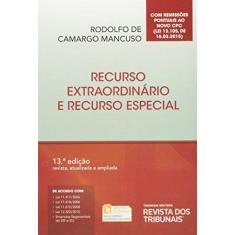 Imagem de Recurso Extraordinário e Recurso Especial - 13ª Ed. 2015 - Mancuso, Rodolfo De Camargo - 9788520363096