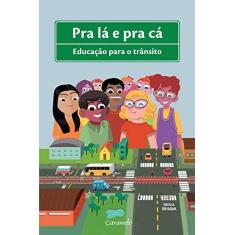 Imagem de Pra Lá e Pra Cá. Educação Para o Trânsito - Capa Comum - 9788573407075