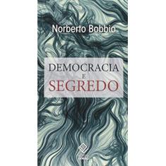 Imagem de Democracia e Segredo - Bobbio Norberto - 9788539306084
