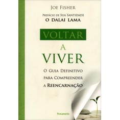 Imagem de Voltar a Viver - o Guia Definitivo Para Compreender a Reencarnação - Fisher, Joe - 9788531517457