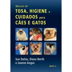 Imagem de Manual de Tosa, Higiene e Cuidados para Cães e Gatos - Angus, Joanne - 9788572417358