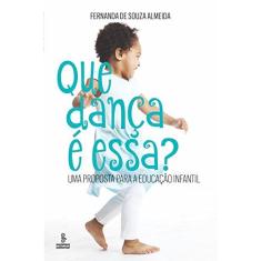 Imagem de Que Dança É Essa - Uma Proposta Para A Educação Infantil - Almeida, Fernanda De Souza - 9788532310385
