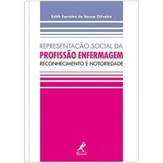 Imagem de REPRESENTACAO SOCIAL DA PROFISSAO ENFERMAGEM - Oliveira, Edith Ferreira De Souza - 9788578683078