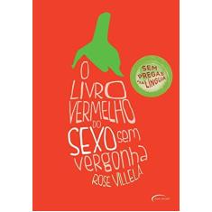 Imagem de O Livro Vermelho do Sexo sem Vergonha - Rose Villela - 9788542809725
